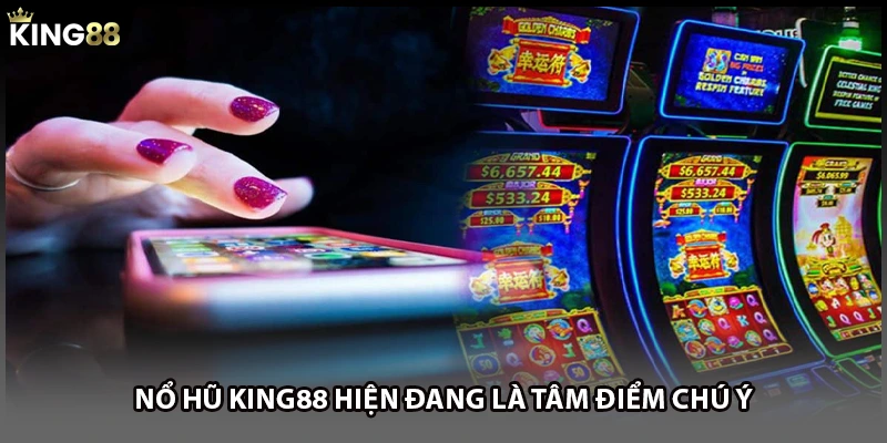 Nổ hũ KING88 hiện đang là tâm điểm chú ý